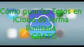COMO GUARDAR FOTOS EN ICLOUD ILIMITADAMENTE GRATIS Y FACIL