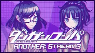 DANGANRONPA ANOTHER (FANGAME) | LIVESTREAM #3