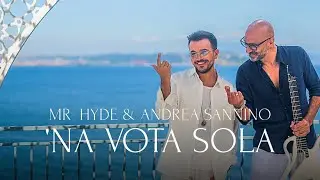 Mr.Hyde & Andrea Sannino - 'Na vota sola