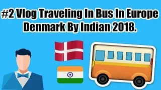 #2 Vlog Traveling With Bus In Europe,Denmark By Indian