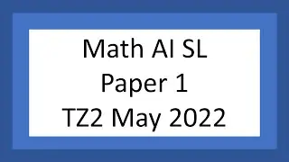AI SL: Paper 1 (TZ2 May 2022)