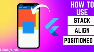 What is Stack, Positioned & Align Widgets | Flutter Tutorials | Hindi/Urdu