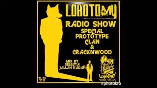 Lobotomy Passage radio show - Spécial Prototype Clan ( Mixé par dj selecta jallah kadafi )