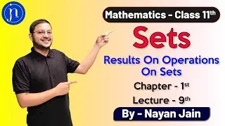 | Sets 09 | Results on Operations on Sets | Class 11 | ISC/CBSE |
