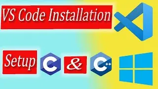 How To Install Visual Studio Code | Setup For C & C++ | How to install C and C++