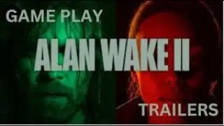 Alan Wake 2 NEWEST TRAILERS and GAME PLAY JUST RELEASED