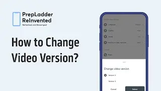 How to Change Video Version? | PrepLadder ReInvented
