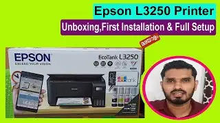 Epson L3250 Printer Unboxing,Ink Refill,First Printing,First Installation & Full Setup II മലയാളം