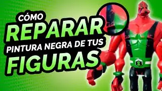 CÓMO REPARAR LA PINTURA NEGRA DE TUS FIGURAS DE BEN 10