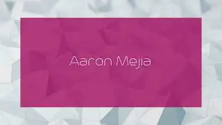 Aaron Mejia - appearance