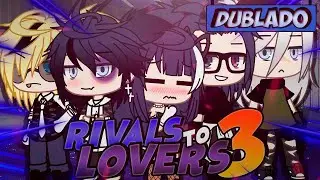 [DUBLADO] RIVALS TO LOVERS 3 | Mini Série | Gacha Club