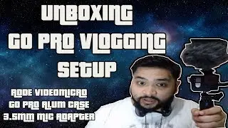 GO PRO VLOGGING SETUP | UNBOXING |  TUTORIAL