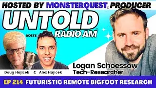 Futuristic Remote Bigfoot Research with Logan Schoessow | Untold Radio AM #214