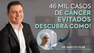 46 Mil Casos de Câncer Podem Ser Evitados Anualmente, Descubra Como! - com Dr. Marcos Vilar