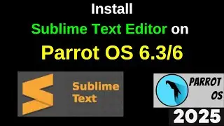 Install Sublime Text on Parrot OS 6.3 in 3 Minutes! (Super Easy Guide) | 2025 updated