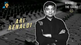 [PODCAST] Ari Renaldi | Behind The Sound #2