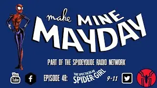 Make Mine Mayday Episode 48: Spectacular Spider-Girl 9-11
