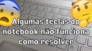 Algumas teclas do teclado do notebook não funciona como resolver.        by Takenaka.