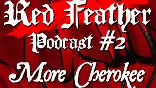 Podcast #2 - More Cherokee