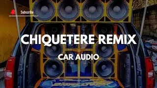 Car Audio DOBLE TONO 😈 CHIQUITERE REMIX - DJ YEISON EAC