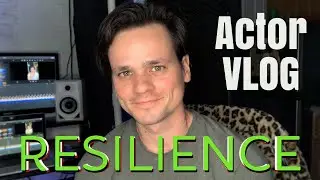RESILIENCE | Actor VLOG