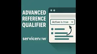 Advanced reference qualifier in ServiceNow