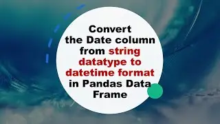 How to convert the Date column from string datatype to datetime format in Pandas DataFrame