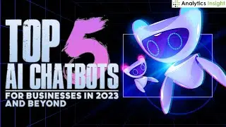 Top 5 AI Chatbots for Businesses in 2023 and Beyond