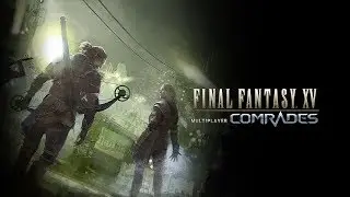 FINAL FANTASY XV MULTIPLAYER: COMRADES – Launch Trailer
