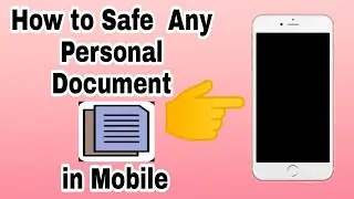 How to Safe Any Personal Documents in Mobile ll Technical video info