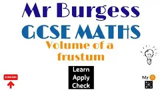 GCSE Maths - Volume of a Frustum: Learn, Apply, Check