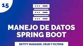 15 Manejo de Datos con Spring Data JPA EntityManager