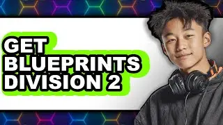 How to Get Blueprints Division 2 - Easy Guide