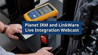 Planet IRM LinkWare Live Integration Webcast by Fluke Networks