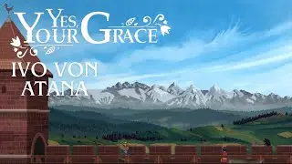 Yes, Your Grace  -3- Ivo von Atana