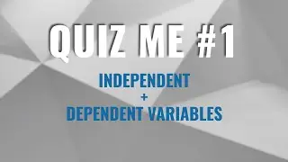 Quiz Me #1 – What’s the Difference Between IVs and DVs?