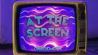 Cherempet - At the Screen