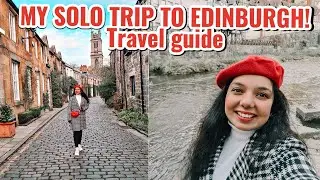My first Solo Trip | Edinburgh's Hidden gems and more | GUIDE