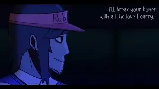 I'LL BREAK YOUR BONES. | [ bad things ]