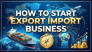 How to Start Export Import Business in 2026: Investment, Myths & Real Mindset