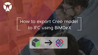 How to Export Creo to IFC using BXF? - BIMDeX Tutorial