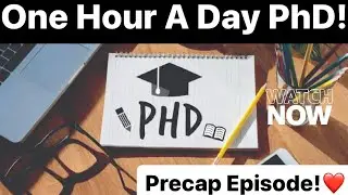 One Hour A Day PhD series| Precap Episode... Journey to success |Phd day wise series | Phd beginners