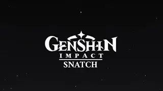 Genshin Impact Snatch | Трейлер | Перевод от гоблина |