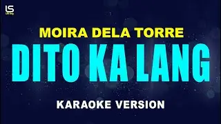 Dito Ka Lang - Moira Dela Torre (KARAOKE VERSION)