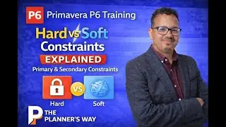 Primavera P6 Training || Hard vs Soft Constraints Explained | Primary & Secondary Constraints