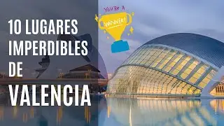 10 Imperdibles de VALENCIA ¡