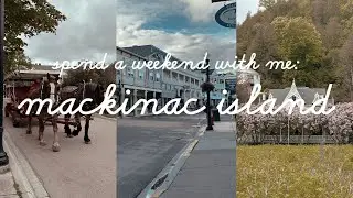 weekend vlog on mackinac island