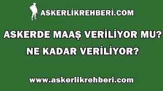Askerde Maaş Veriliyor Mu? Ne Kadar Maaş Veriliyor?