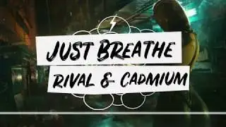 RIVAL X CADMIUM - Just Breathe (ft. Jon Becker) (Lyrics)(Legendado)