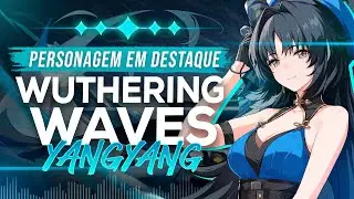 YANGYANG Habilidades, Mecânicas e Builds | PERSONAGEM EM DESTAQUE #wutheringwaves #ptbr